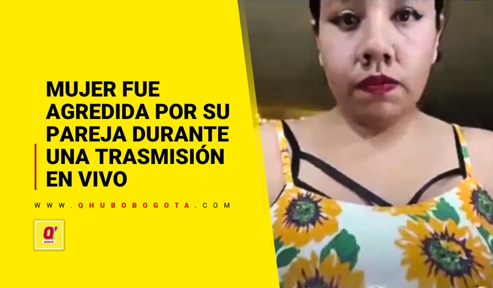 Mujer Fue Agredida Por Su Pareja Durante Una Trasmisión En Vivo 