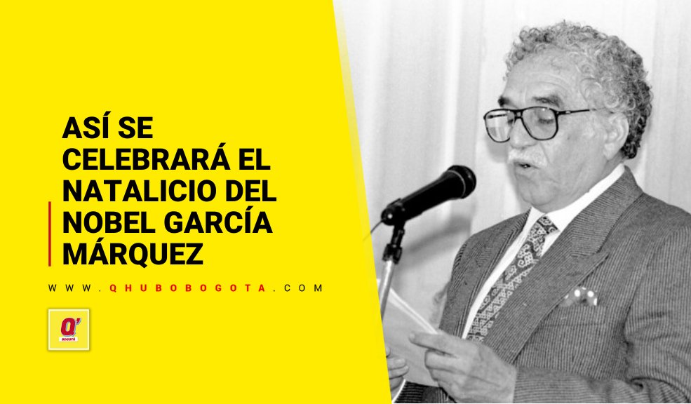 Así Se Celebrará El Natalicio Del Nobel García Márquez Noticias De Bogotá Y Cundinamarca