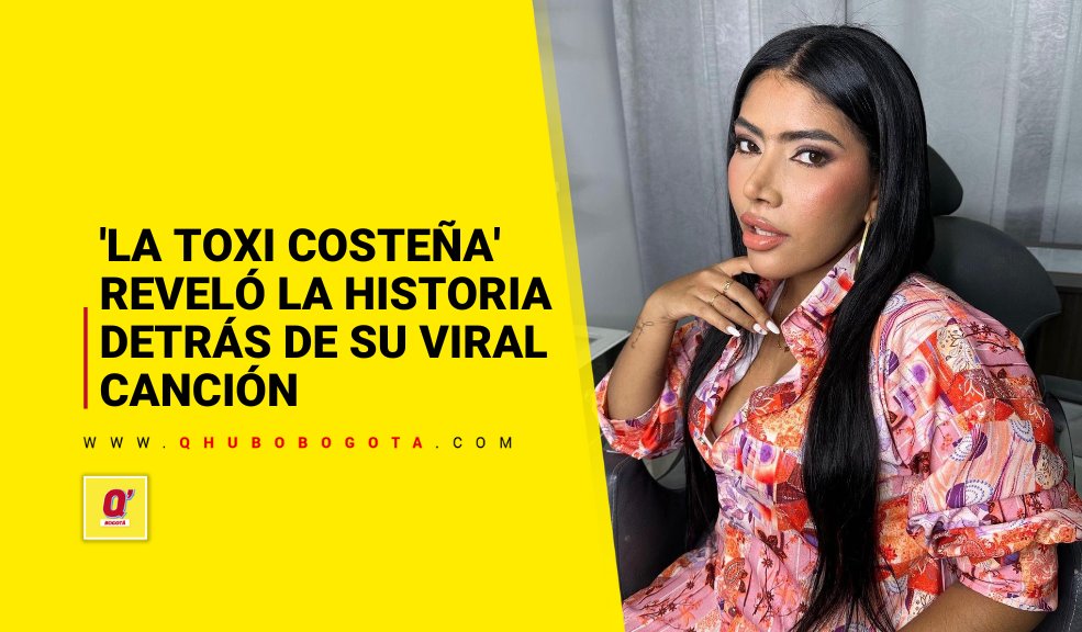 La Toxi Costeña Reveló La Historia Detrás De Su Viral Canción